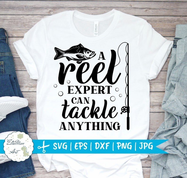 Download Clip Art Funny Svg Quotes Fisherman Svg Fish Hook Fish Svg Fishing Svg Fishing Signs Svg Fishing Dad Svg A Reel Expert Can Tackle Anything Svg Art Collectibles