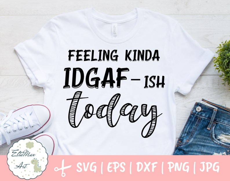 Download Feeling kinda IDGAF-ish today SVG Funny Quote Svg Funny ...