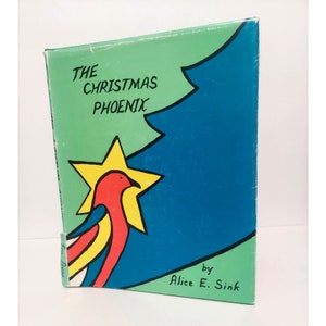The Christmas Phoenix Alice E. Sink 1978 Book hb dj Jonathan Jan G. Dillon
