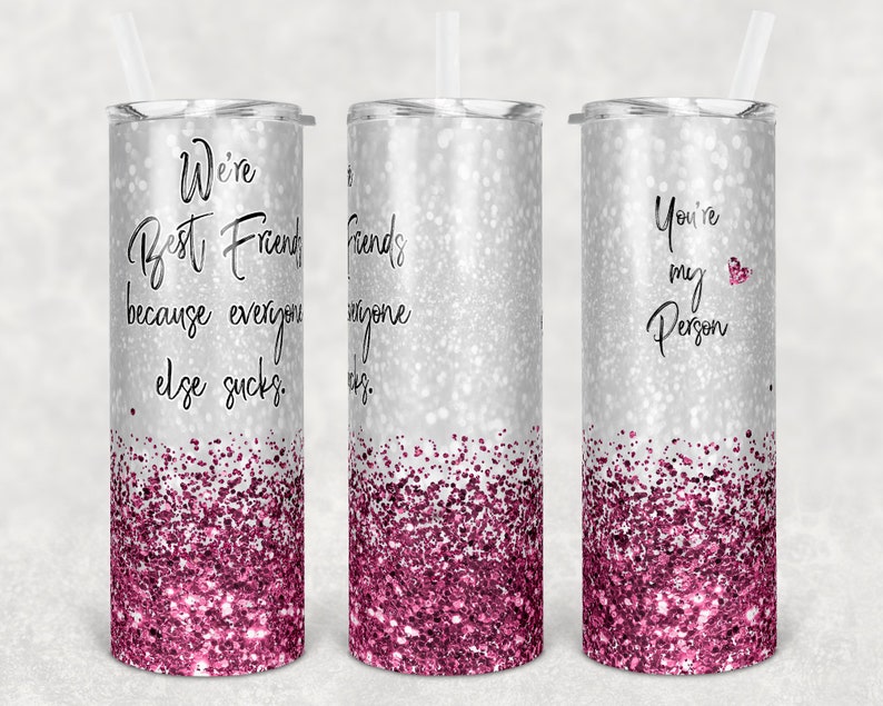 Download 20 Oz Skinny Tumbler We Re Best Friends You Re My Person Pink Faux Glitter For Sublimation Tumbler Digital Design Png Out Of The World Blank Tumblerisland Com