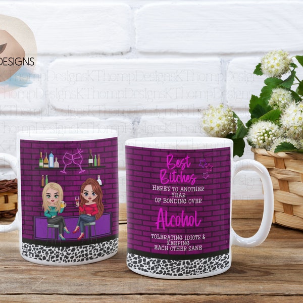 Best Bitches Here's To Another Year Of Bonding Over Alcohol 11oz & 15oz Sublimation Mug Designs, Friend Gift, Digital Download, 300 DPI, PNG