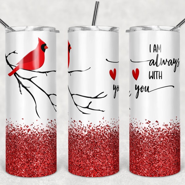 I Am Always With You Red Cardinal Design 20oz Skinny Tumbler Design, Digital Download, 300 DPI, Sublimation, Waterslide, PNG