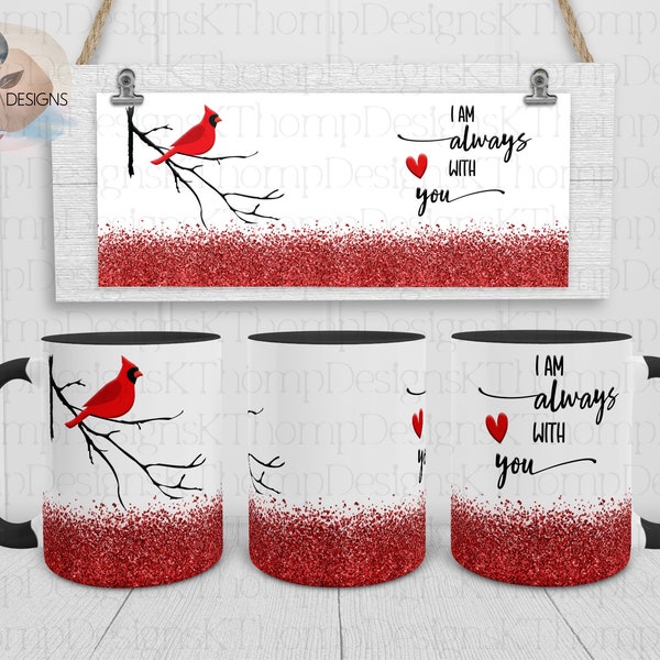 I Am Always With You Red Cardinal 15oz Sublimation Mug Design, Digital Download, 300 DPI, Sublimation, PNG