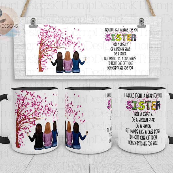I'd Fight A Bear For You Sister design 11oz Sublimation Coffee Mug Wrap, 3 Sisters Mug Template, Digital Download, 300 DPI, Sublimation
