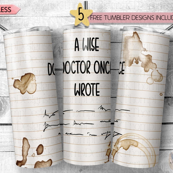 A Wise Doctor Once Wrote Design, Funny Doctor Tumbler, Digital Download 20oz Skinny Tumbler, 300 DPI, Sublimation, PNG