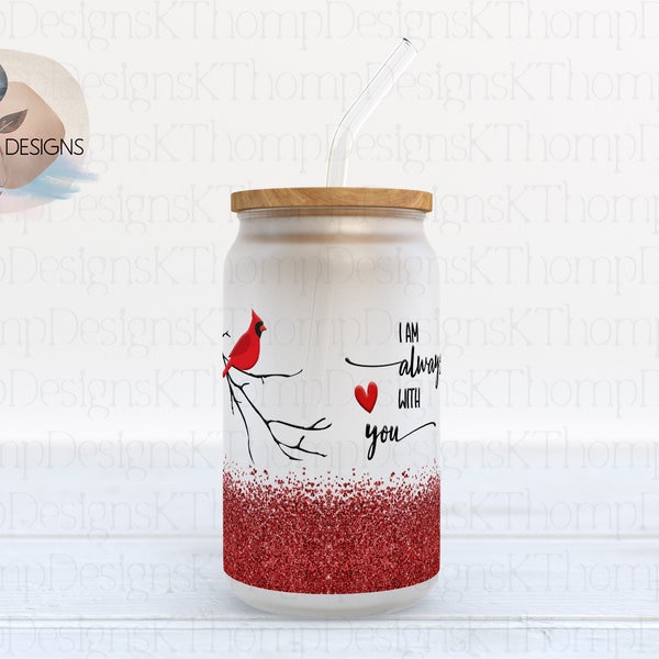 I Am Always With You Red Cardinal design, 16oz Libbey Glass Tumbler with Bamboo Lid, Digital Download, 300 DPI, Sublimation, PNG