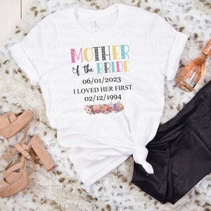 Mother Of The Bride I Loved Her First Add Your Own Dates Sublimation Digital Design PNG, Wedding Shirt Design, Instant Download, 300 DPI