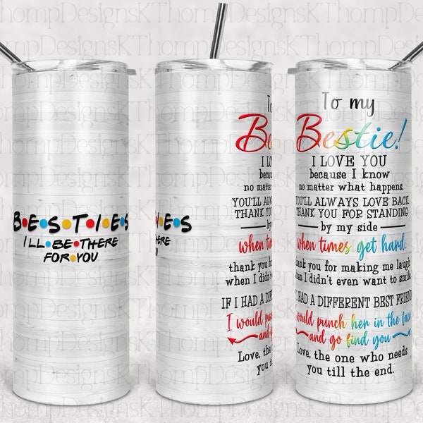 Besties - I'll Be There For You Design 20oz Skinny Tumbler, Digital Download, 300 DPI, Sublimation, Waterslide , PNG