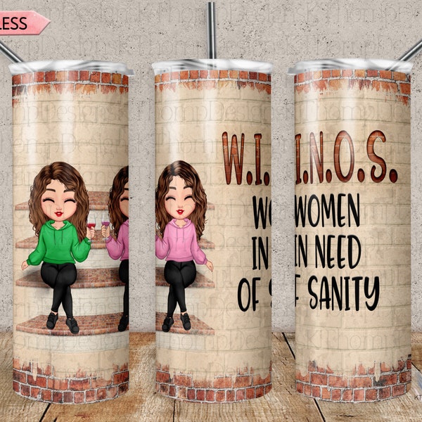 W.I.N.O.S. Women In Need Of Sanity design 20oz Skinny Sublimation Tumbler Wrap, Digital Download, 300 DPI, PNG