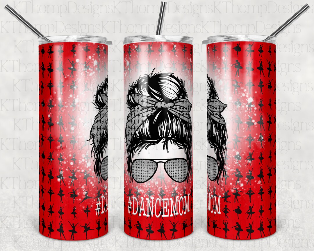 Dance Mom Tumbler Design 20oz Skinny Tumbler Design, Digital Download