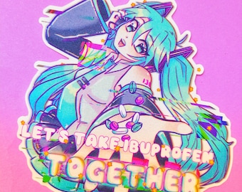 May include: A sticker featuring a cartoon anime character with blue hair and a cat-like appearance. The character is holding out a hand with pills and the text "Let's take ibuprofen together" is written in a glitchy, colorful font.