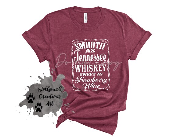 Smooth As Tennessee Whiskey Sweet As Strawberry Wine T-Shirt | Etsy