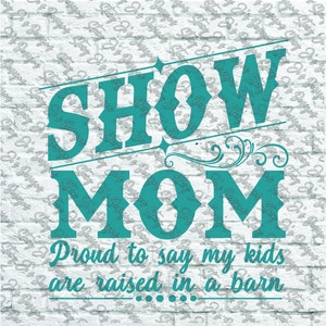 Show Mom Proud to Say My Kids were Raised in a Barn shirt design SVG pdf eps dxf jpg cut file instant download
