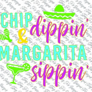 Chip Dippin and Margarita Sippin shirt design SVG pdf eps dxf jpg cut file instant download