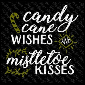 Candy Cane Wishes and Mistletoe Kisses Christmas SVG dxf jpg pdf eps cut files instant download cricut files