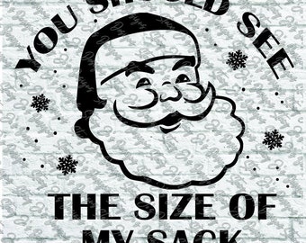 Deberías ver el tamaño de mi saco Camisa de Navidad Camisa de Santa SVG dxf eps pdf jpg archivo de corte cricut