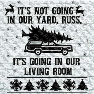 May include: A black and white illustration of a car with a Christmas tree on top. The text "IT'S NOT GOING IN OUR YARD, RUSS. IT'S GOING IN OUR LIVING ROOM" is written below the car.
