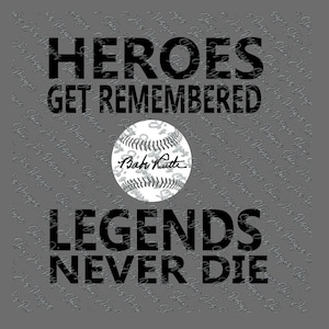 Heros Get Remembered Legends Never Die Babe Ruth Great Bambino Sandlot Baseball shirt SVG pdf eps dxf jpg cut file instant download
