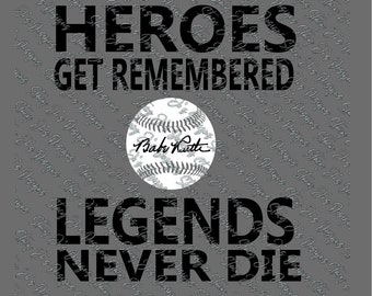 Heros Get Remembered Legends Never Die Babe Ruth Great Bambino Sandlot Baseball shirt SVG pdf eps dxf jpg cut file instant download