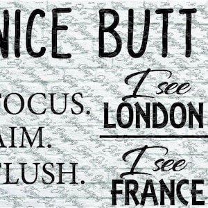 Nice Butt, Focus. Aim. Flush, I see London I see France Bathroom Signs Bundle cut file SVG jpeg dxf eps pdf