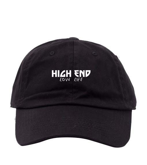 High End Low Life Dad Hat Trendy Dad 