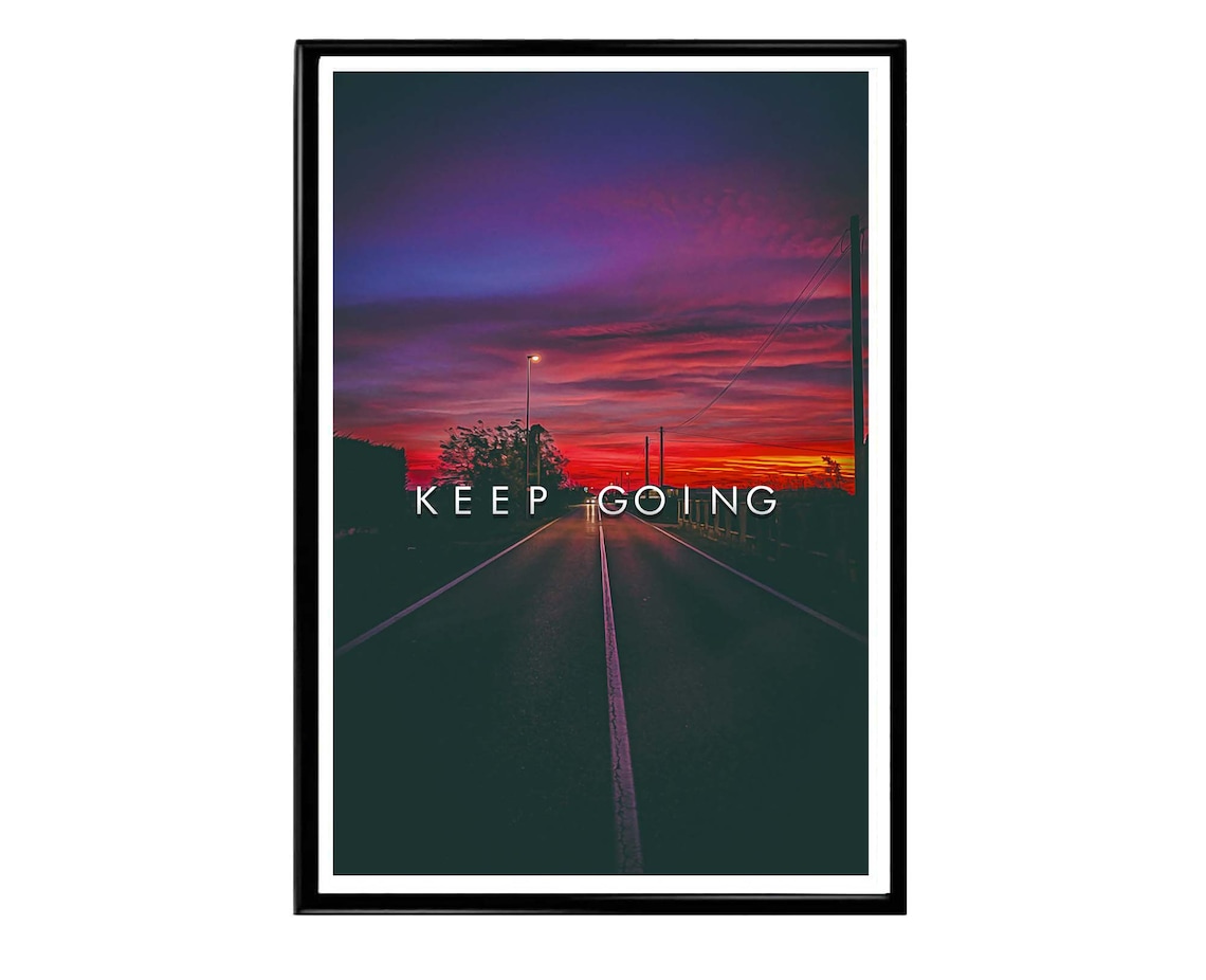 Keep Going Poster Inspirational Poster Hypebeast Poster Etsy