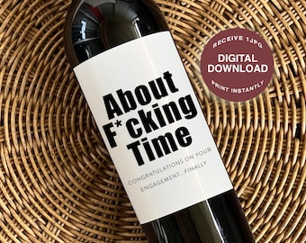 PRINTABLE Engagement wine label, About Fucking Time Funny Engagement Gift, Personalized Wine Label, wedding gift