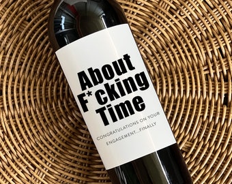 Engagement wine label, About Fucking Time Funny Engagement Gift, Personalized Wine Label, wedding gift