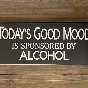 Funny Bar Sign: Good Mood Sponsored by Alcohol