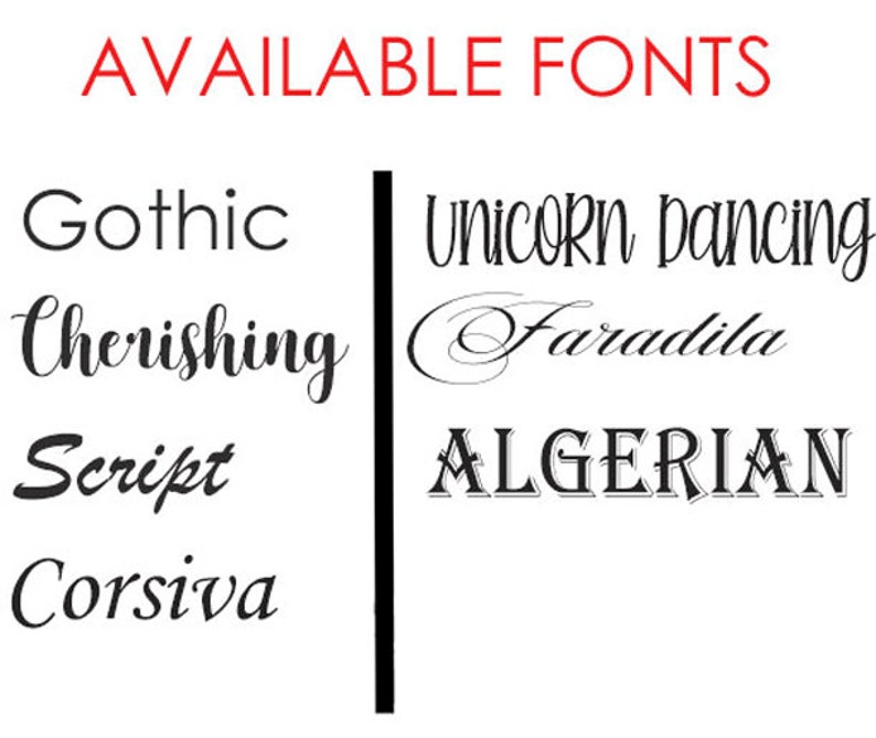 May include: Image displaying a list of available fonts. The text "AVAILABLE FONTS" is in red at the top. Below, various font styles are shown, including "Gothic," "Cherishing," "Script," "Corsiva," "Unicorn Dancing," "Faradila," and "Algerian."