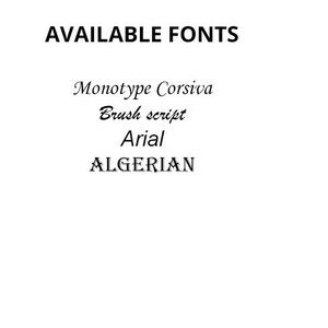 May include: Image displaying the text "AVAILABLE FONTS" in black, followed by a list of font names: Monotype Corsiva, Brush script, Arial, and ALGERIAN. The fonts are displayed in a simple, sans-serif style.
