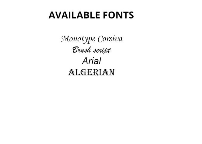 May include: Image displaying the text "AVAILABLE FONTS" in black, followed by a list of font names: Monotype Corsiva, Brush script, Arial, and ALGERIAN. The fonts are displayed in a simple, sans-serif style.
