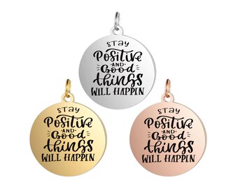 Stay positive and good.- Personalized Engraved Charm – Custom Name, Initial or Symbol in 15, 20, 25, 30mm for Keyrings, Bracelets, Necklaces