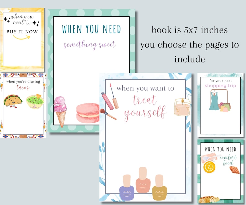May include: A collection of 5x7 inch notebooks with various themed pages. The notebooks feature watercolor illustrations and text such as "When You Need Something Sweet" and "When You Want to Treat Yourself". The pages are customizable.