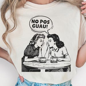No Pos Guau T-Shirt | Funny Latino Slang Tee | Mexican Spanish Streetwear | Hispanic Culture Gift Shirt for Men and Women