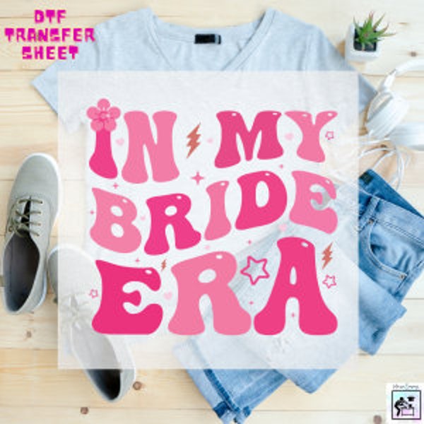 In My Bride Era 3, DTF Transfer, Ready to Press, T-shirt Transfers, Heat Transfer, Direct to Film,