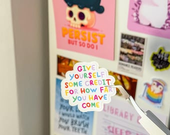Motivational sticker: "Give yourself credit for how har you have come", Mental Health Sticker