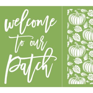 May include: A two-panel design on a green background. The left panel features the white script text "welcome to our patch." The right panel displays a white pattern of pumpkins and leaves.
