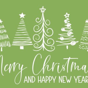 May include: A green background with a white handwritten greeting that says "Merry Christmas and Happy New Year". Five white stylized Christmas trees are arranged across the bottom of the image.