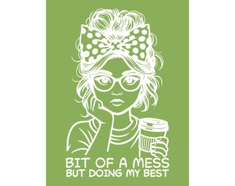 May include: White line art illustration of a woman with glasses, a polka dot bow, and a coffee cup on a green background. The text "BIT OF A MESS BUT DOING MY BEST" is below the illustration.