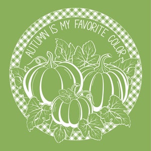 May include: White outline illustration of three pumpkins with leaves on a green and white checkered background. The text "Autumn is my favorite color" is written around the pumpkins.