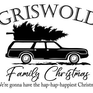 May include: Black and white graphic featuring a station wagon with a Christmas tree on top. The text reads "GRISWOLD Family Christmas" and "We're gonna have the hap-hap-happiest Christmas!"