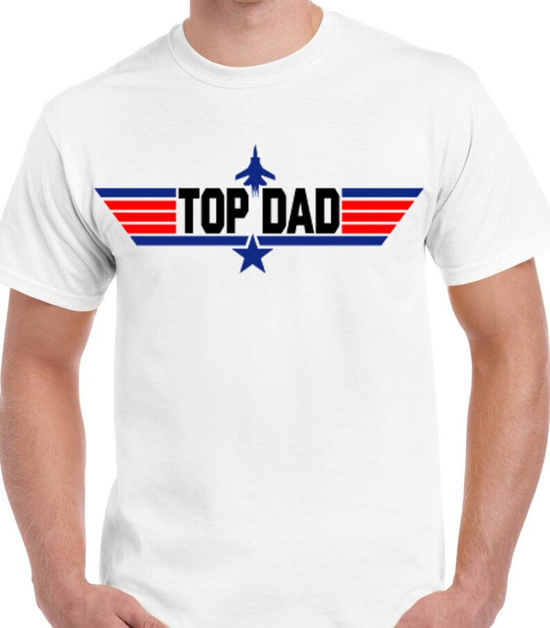 Top Dad Shirt
 TOP DAD T shirt Top Gun Dads T shirts