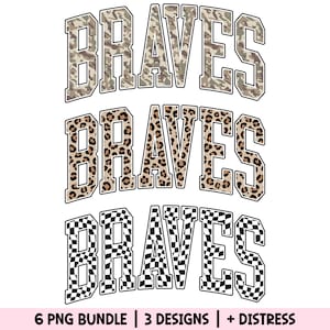May include: Three "Braves" designs in a stacked arrangement. The top design features a camouflage pattern, the middle design has a leopard print, and the bottom design showcases a black and white checkered pattern. Text at the bottom reads "6 PNG BUNDLE | 3 DESIGNS | + DISTRESS".