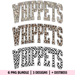 May include: Three "WHIPPETS" designs in a stacked arrangement. The top design features a camouflage pattern, the middle design has a leopard print, and the bottom design is a black and white checkered pattern. Text at the bottom reads "6 PNG BUNDLE | 3 DESIGNS | + DISTRESS".