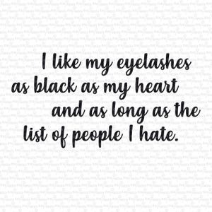 I like my eyelashes as black as my heart, Digital File, Cut File, SVG, PNG, DXF, Plotterdatei, Printable, Silhouette, Cricut, Cuttable