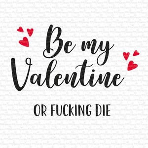 Be my valentine or f***ing die, Liebe, Valentinstag, Valentinstag Karte, Digital File, Cut File, Plotterdatei, böser valentinsgruss, Herz