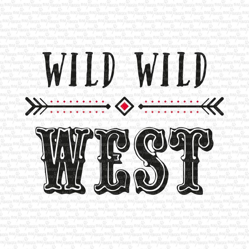 May include: Black and white graphic design with the text "Wild Wild West" in a vintage style font. The text is framed by a red and black arrow design.