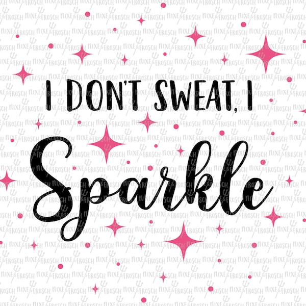 I don't sweat, I sparkle, Workout, Fitness, Digital File, Cut File, SVG, PNG, DXF, Plotterdatei, Printable, Silhouette, Cricut, Cuttable