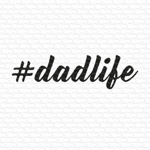 May include: Black and white graphic design with the text "#dadlife" in a handwritten style.